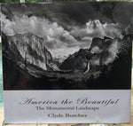 America the Beautiful: The Monumental Landscape By: Clyde Butcher