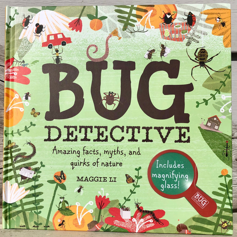 Bug Detective: Amazing Facts, Myths, and Quirks of Nature - Maggie Li